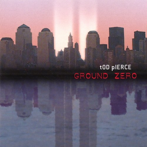 Tod Pierce/Ground Zero