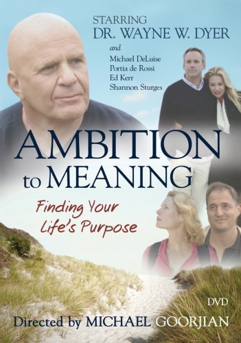 Wayne Dyer/Ambition To Meaning
