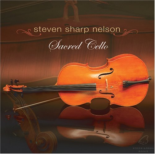 Steven Sharp Nelson/Sacred Cello
