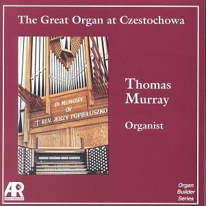 Thomas Murray/Great Organ At Czestochowa