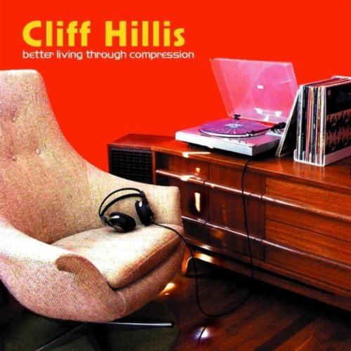 Cliff Hillis/Better Living Through Compress
