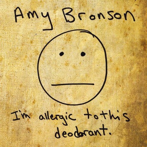 Amy Bronson/I'M Allergic To This Deodorant