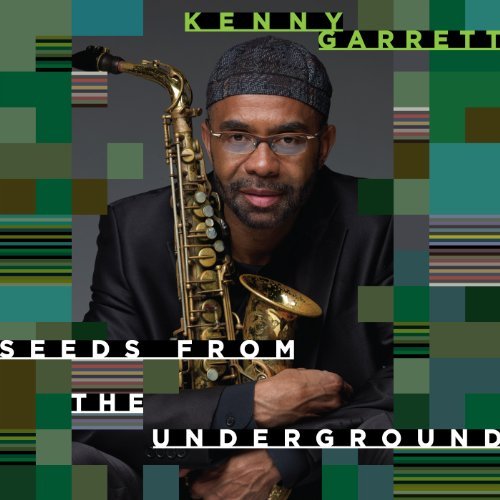 Kenny Garrett/Seeds From The Underground