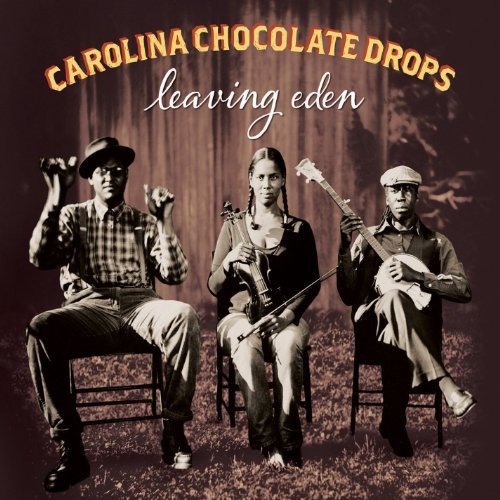 Carolina Chocolate Drops Leaving Eden Leaving Eden 