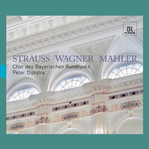 Strauss/Wagner/Mahler/Chor Des Bayerischen Rundfunks@Chor Des Bayerischen Rundfunks