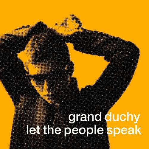 Grand Duchy/Let The People Speak