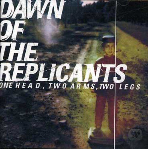 Dawn Of The Replicants/One Head Two Arms Two Legs@Import-Eu