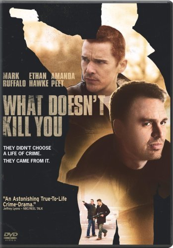 What Doesn'T Kill You/Hawke/Ruffalo/Wahlberg@Ws@R