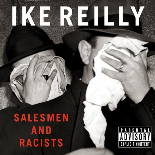 Ike Reilly/Salesmen & Racists@Explicit Version