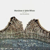 Merzbow & John Wiese/Multiplication