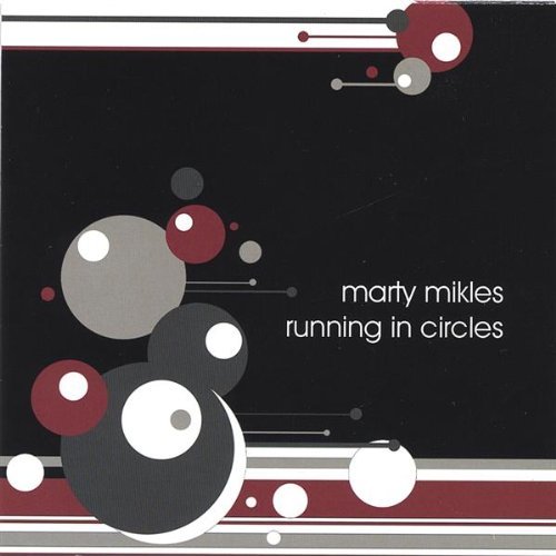 Marty Mikles/Running In Circles