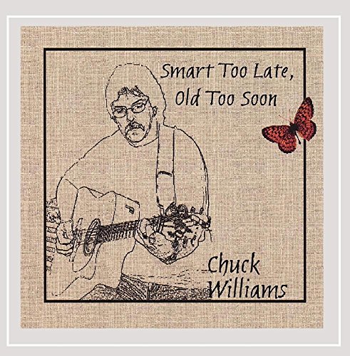 Chuck Williams/Smart Too Late Old Too Soon