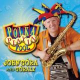 John & Gorale Gora Polka Playin' Fool 