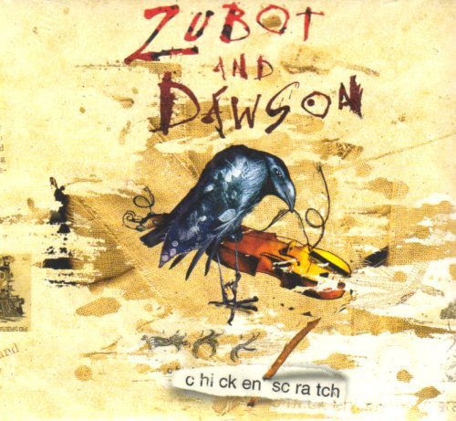 Zubot & Dawson/Chicken Scratch