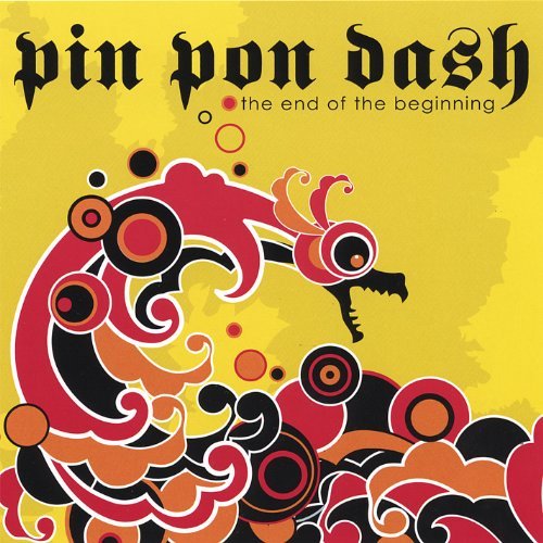 Pin Pon Dash/End Of Beginning