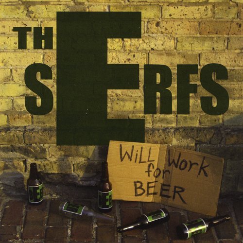 Serfs/Will Work For Beer