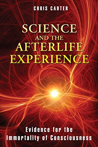 Chris Carter/Science And The Afterlife Experience@Evidence For The Immortality Of Consciousness