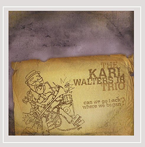 Karl Jr. Trio Walters/Can We Go Back Where We Began?