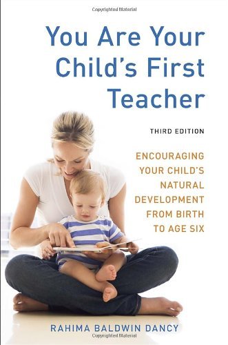 Rahima Baldwin Dancy/You Are Your Child's First Teacher@Encouraging Your Child's Natural Development from@0003 EDITION;