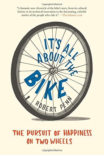 Robert Penn/It's All about the Bike@ The Pursuit of Happiness on Two Wheels