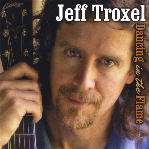 Jeff Troxel/Dancing In The Flame