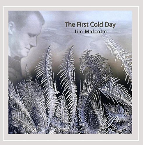 Jim Malcolm/First Cold Day