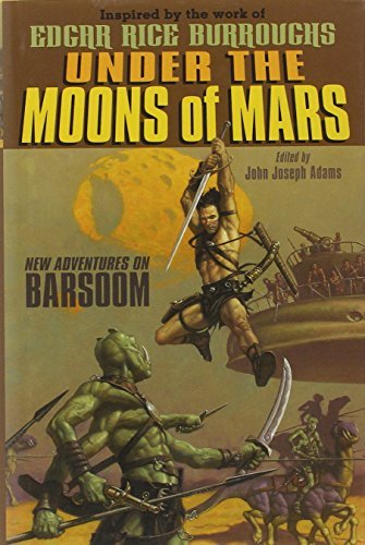 John Joseph Adams Under The Moons Of Mars New Adventures On Barsoom 