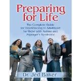 Jed Baker Preparing For Life The Complete Guide For Transitioning To Adulthood 