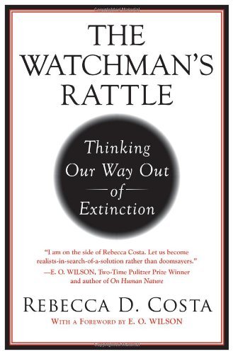 Rebecca D. Costa/The Watchman's Rattle@ Thinking Our Way Out of Extinction