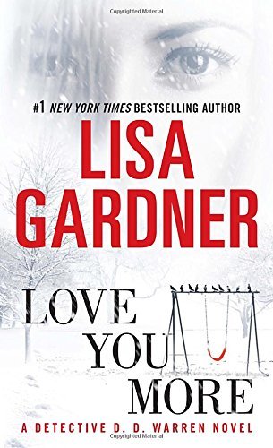 Lisa Gardner/Love You More@ A Dectective D. D. Warren Novel