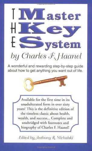 Charles F. Haanel/The Master Key System@ A Wonderful and Rewarding Step-By-Step Guide abou