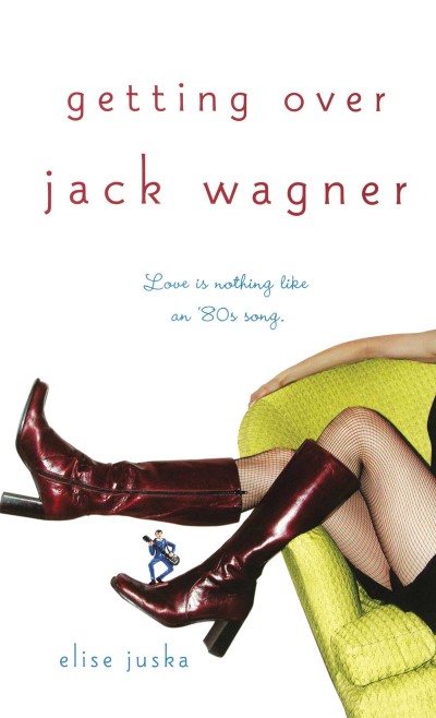 Elise Juska/Getting over Jack Wagner