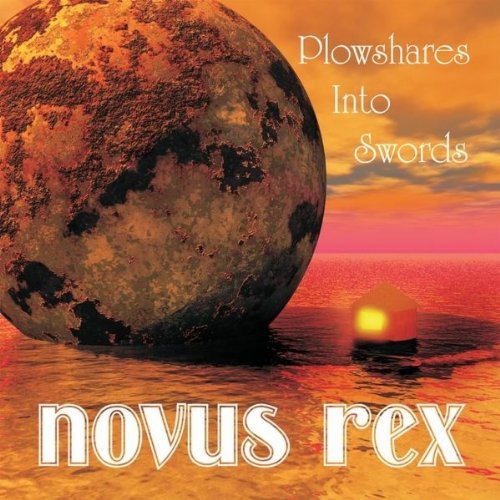 Novus Rex/Plowshares Into Swords