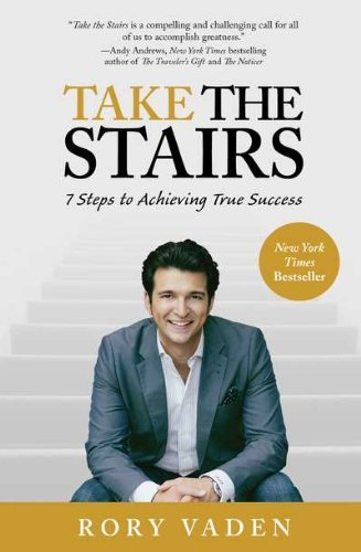 Rory Vaden/Take the Stairs@ 7 Steps to Achieving True Success