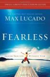 Max Lucado Fearless Small Group Discussion Guide Imagine Your Life Without Fear 