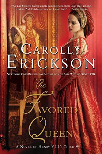 Carolly Erickson/The Favored Queen@ A Novel of Henry VIII's Third Wife