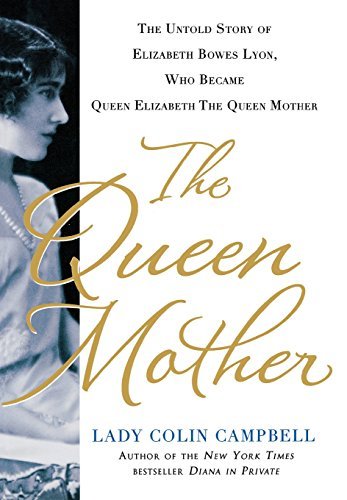 Lady Colin Campbell/The Queen Mother@ The Untold Story of Elizabeth Bowes Lyon, Who Bec