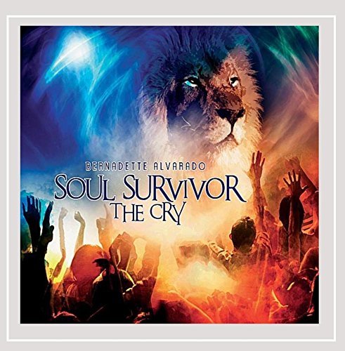 Bernadette Alvarado/Soul Survivor (The Cry)