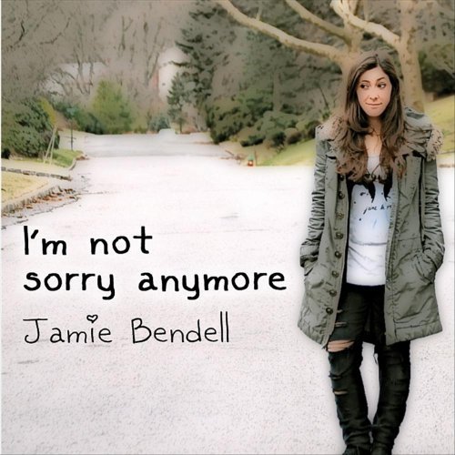 Jamie Bendell/I'M Not Sorry Anymore