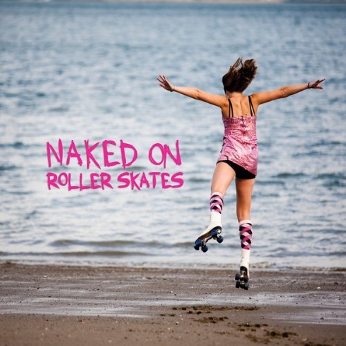 Naked On Roller Skates/I Lost My Heart In The Battle