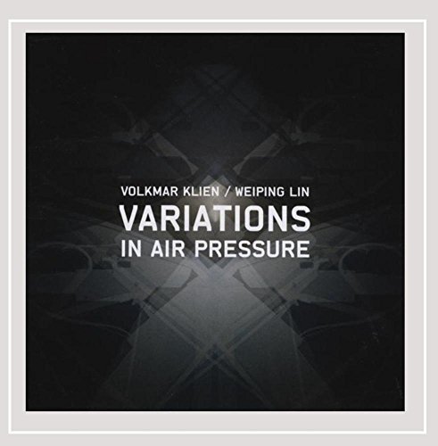 Volkmar & Weiping Lin Klien/Variations In Air Pressure