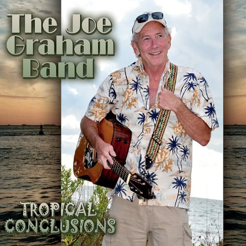 Joe Graham Band/Tropical Conclusions
