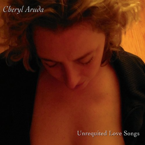 Cheryl Aruda/Unrequited Love Songs
