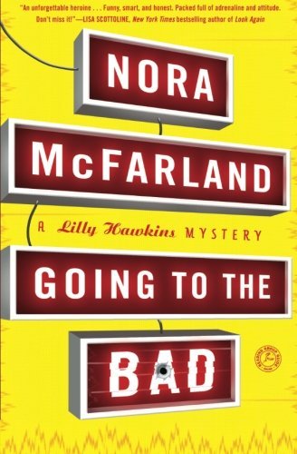 Nora McFarland/Going to the Bad@ A Lilly Hawkins Mystery