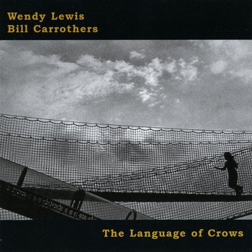 Bill & Wendy Lewis Carrothers/Language Of Crows