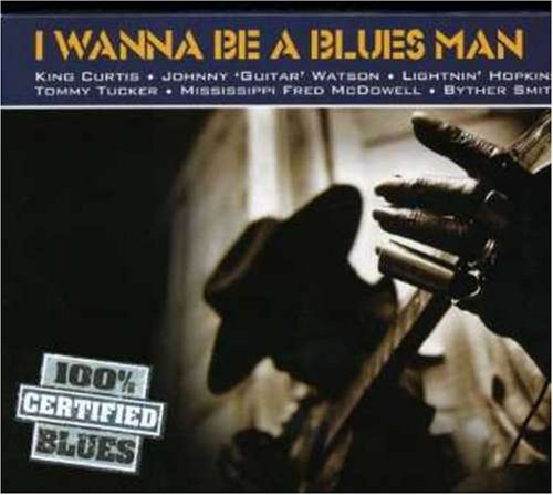 I Wanne Be A Blues Man/I Wanne Be A Blues Man@Import-Gbr
