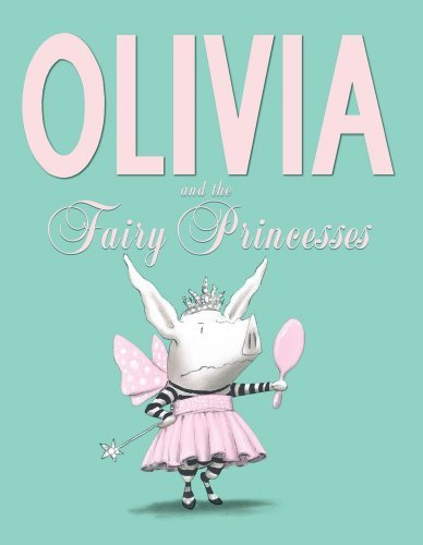 Ian Falconer/Olivia and the Fairy Princesses
