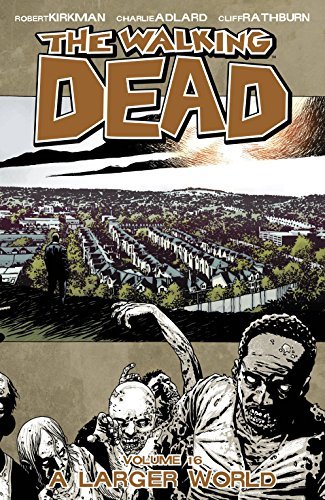 Robert Kirkman/Walking Dead, Vol. 16 Tp,The@A Larger World