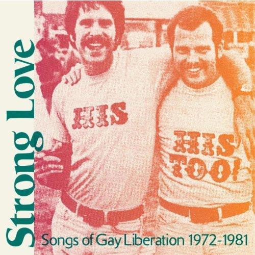 Strong Love: Songs Of Gay Libe/Strong Love: Songs Of Gay Libe