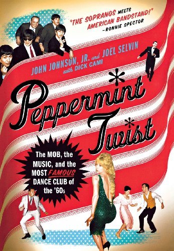 Joel Selvin/Peppermint Twist@ The Mob, the Music, and the Most Famous Dance Clu